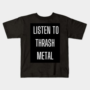 Listen to Thrash Metal Kids T-Shirt